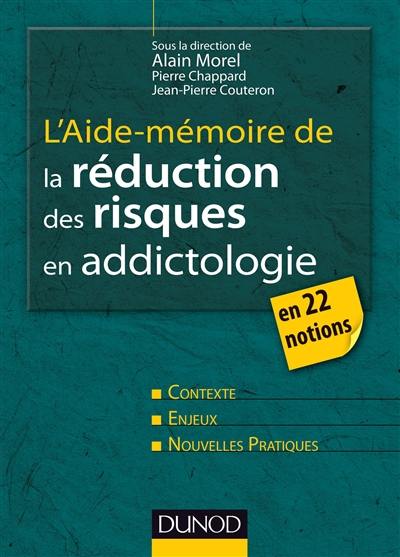 L'aide-mémoire de la réduction des risques en addictologie : en 22 notions
