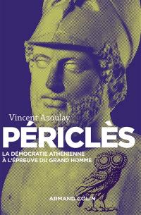Périclès : la démocratie athénienne à l'épreuve du grand homme