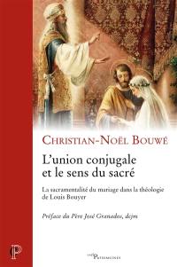 L'union conjugale et le sens du sacré : la sacramentalité du mariage dans la théologie de Louis Bouyer