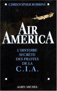 Air America : l'histoire secrète des pilotes de la CIA