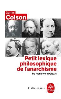 Petit lexique philosophique de l'anarchisme : de Proudhon à Deleuze