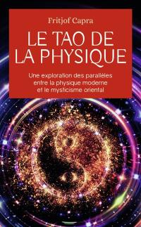 Le tao de la physique : une exploration des parallèles entre la physique moderne et le mysticisme oriental