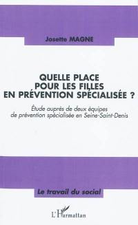 Quelle place pour les filles en prévention spécialisée ? : étude auprès de deux équipes de prévention spécialisée en Seine-Saint-Denis