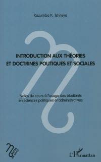 Introduction aux théories et doctrines politiques et sociales : notes de cours à l'usage des étudiants en sciences politiques et administratives