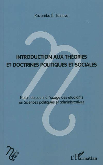 Introduction aux théories et doctrines politiques et sociales : notes de cours à l'usage des étudiants en sciences politiques et administratives