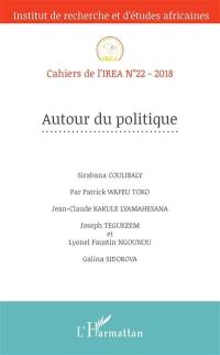 Cahiers de l'IREA, n° 22. Autour du politique