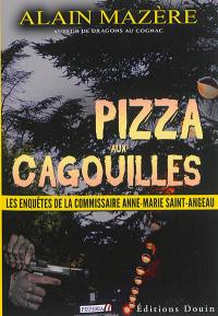 Les enquêtes de la commissaire Anne-Marie Saint-Angeau. Pizza aux cagouilles