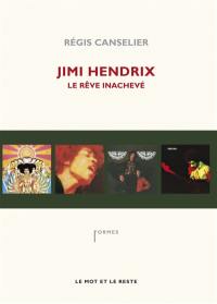 Jimi Hendrix : le rêve inachevé