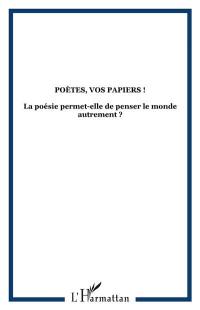 Cultures & sociétés, n° 17. Poètes, vos papiers !