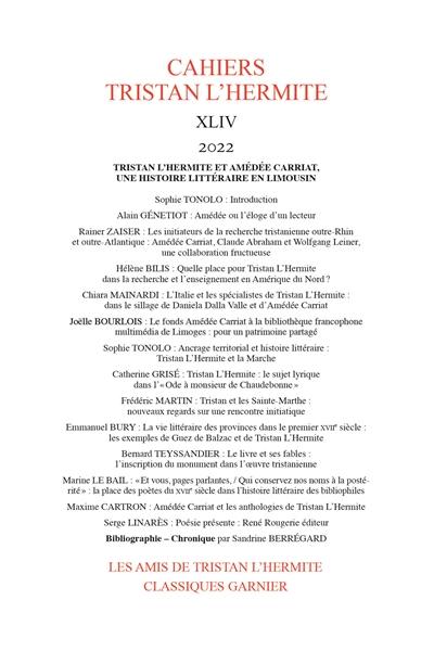 Cahiers Tristan L'Hermite, n° 44. Tristan L'Hermite et Amédée Carriat, une histoire littéraire en Limousin