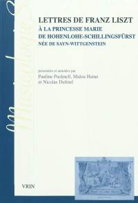Lettres de Franz Liszt à la princesse Marie de Hohenlohe-Schillingsfürst, née de Sayn-Wittgenstein