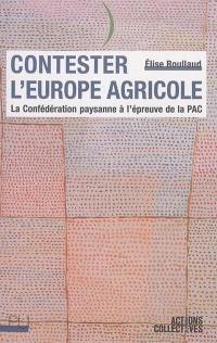 Contester l'Europe agricole : la Confédération paysanne à l'épreuve de la PAC