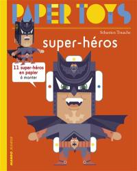 Super-héros : 11 super-héros en papier à monter