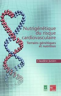Nutrigénétique du risque cardiovasculaire : terrains génétiques et nutrition