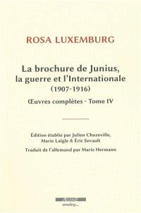 Oeuvres complètes. Vol. 4. La brochure de Junius, la guerre et l'Internationale