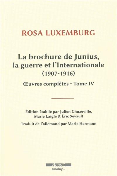 Oeuvres complètes. Vol. 4. La brochure de Junius, la guerre et l'Internationale
