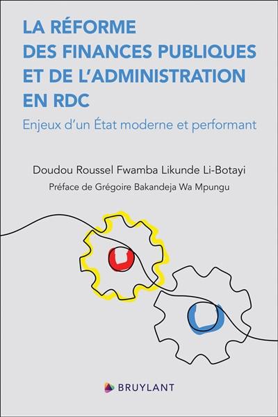La réforme des finances publiques et de l'administration en RDC : enjeux d'un Etat moderne et performant