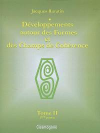 Développements autour des formes et des champs de cohérence. Vol. 2
