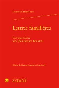 Lettres familières : correspondance avec Jean-Jacques Rousseau