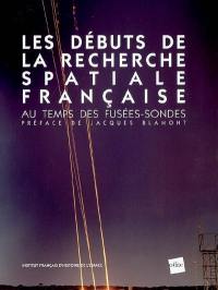 Les débuts de la recherche spatiale française : au temps des fusées-sondes