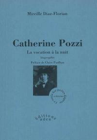 Catherine Pozzi, la vocation à la nuit : biographie