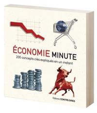 Economie minute : 200 concepts clés expliqués en un instant