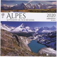 Alpes : la passion de nos régions : 2020, calendrier 16 mois