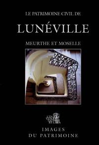 Le patrimoine civil de Lunéville : Meurthe-et-Moselle