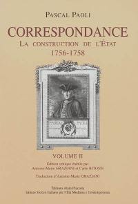 Correspondance. Vol. 2. La construction de l'Etat : 1756-1758