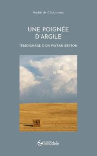 Une poignée d'argile : témoignage d'un paysan breton