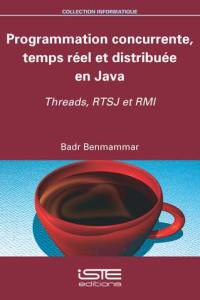 Programmation concurrente, temps réel et distribuée en Java : Threads, RTSJ et RMI