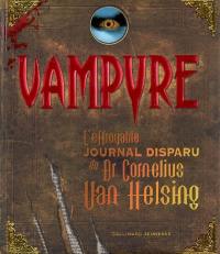 Vampyre : l'effroyable journal retrouvé du Dr Cornelius Van Helsing et de son fidèle compagnon Gustav de Wolff