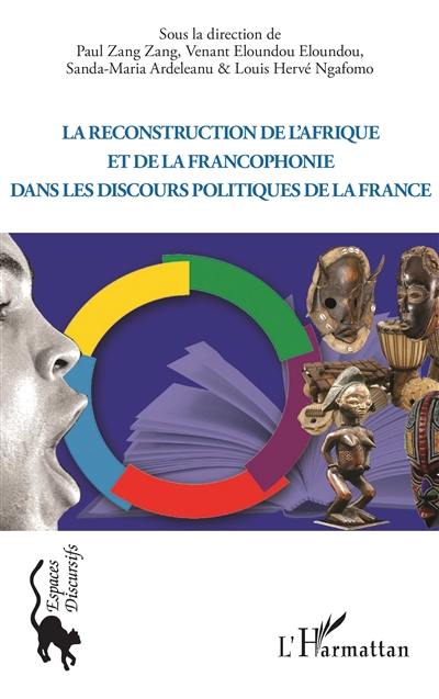 La reconstruction de l'Afrique et de la francophonie dans les discours politiques de la France