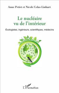 Le nucléaire vu de l'intérieur : écologistes, ingénieurs, scientifiques, médecins