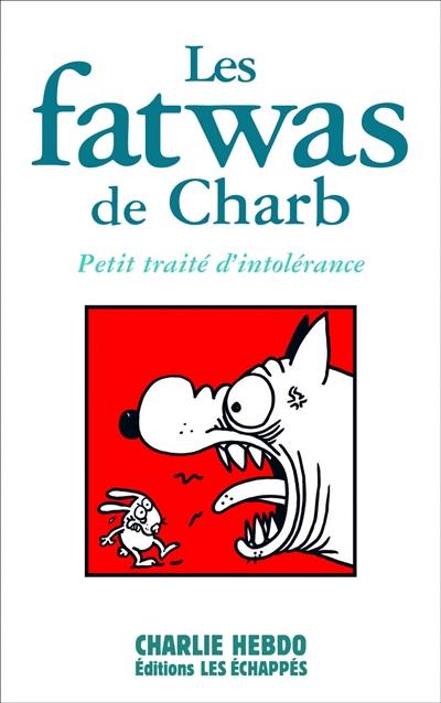 Les fatwas de Charb : petit traité d'intolérance. Vol. 1