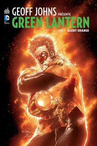 Geoff Johns présente : Green Lantern. Vol. 7. Agent orange
