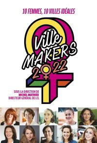Ville makers 2022 : 10 femmes, 10 villes idéales