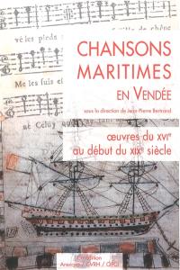 Chansons maritimes en Vendée : oeuvres du XVIe au début du XIXe siècle