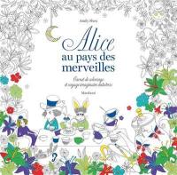 Alice au pays des merveilles : carnet de coloriage et voyage imaginaire antistress