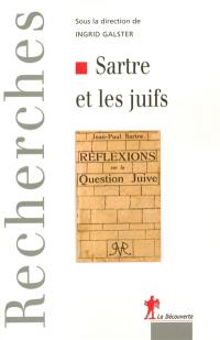 Sartre et les juifs : actes du colloque international, Maison Heinrich-Heine (Cité internationale universitaire de Paris), les 19 et 20 juin 2003