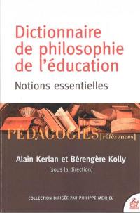 Dictionnaire de philosophie de l'éducation : notions essentielles