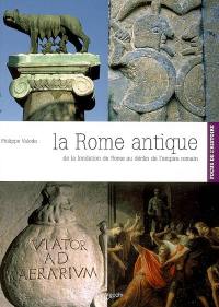 La Rome antique : de la fondation de Rome au déclin de l'Empire romain
