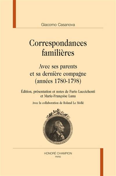 Correspondances familières : avec ses parents et sa dernière compagne (années 1780-1798)