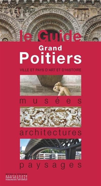Grand Poitiers : musées, architectures, paysages