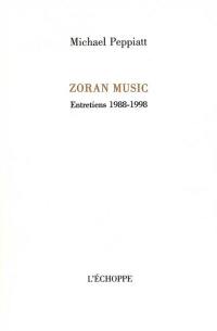 Zoran Music, entretiens 1988-1998