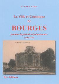 La ville et commune de Bourges pendant la période révolutionnaire, 1789-1799