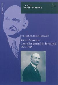 Robert Schuman : conseiller général de la Moselle : 1937-1949