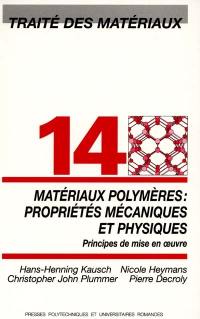 Traité des matériaux. Vol. 14. Matériaux polymères : propriétés mécaniques et physiques