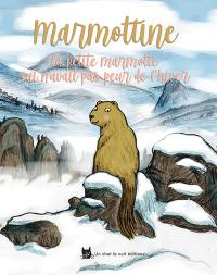 Marmottine : la petite marmotte qui n'avait pas peur de l'hiver