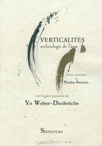 Verticalités : archéologie de l'âme : écrits poétiques sur l'oeuvre picturale de Yo Weber-Diederichs